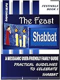 Shabbat: A Messianic User-Friendly Family Guide