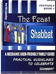 Shabbat: A Messianic User-Friendly Family Guide