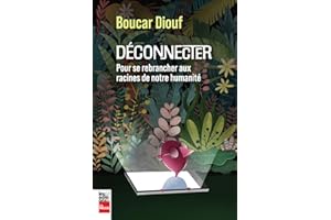Déconnecter: Pour se rebrancher aux racines de notre humanité (French Edition)