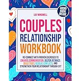Love and Relationship Workbook for Couples: Re-Connect with Proven Exercises to Enhance Communication, Deepen Intimacy, Build Trust, Resolve ... Series: Your Guide to Emotional Freedom)