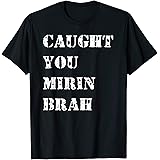 ZyzzCaught You Mirin Brah T-Shirt