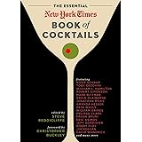 The Essential New York Times Book of Cocktails: Over 350 Classic Drink Recipes With Great Writing from The New York Times (Co