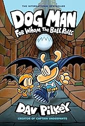 Dog Man: For Whom the Ball Rolls: From the Creator