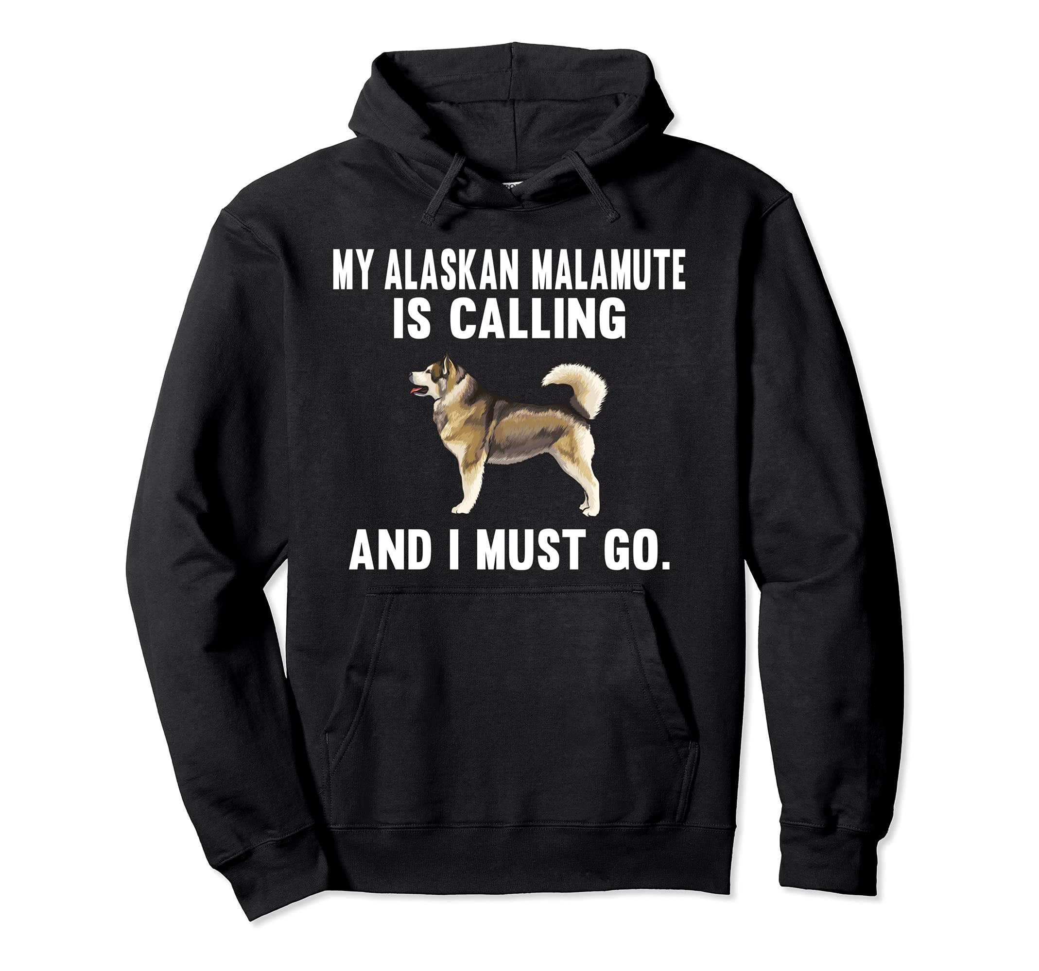 Funny My Alaskan Malamute Is Calling And I Must Go Dog Pullover Hoodie
