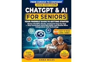 ChatGPT & AI for Seniors : Your Friendly Guide to Getting Started: Master ChatGPT, Claude, and Gemini Step-by-Step — Stay Con