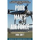 Poor Man's Air Force: A guide to how small drones might be used in domestic unrest or low intensity conflicts