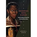 Reckoning with Slavery: Gender, Kinship, and Capitalism in the Early Black Atlantic