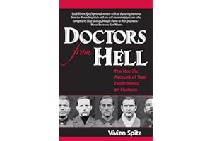 Doctors From Hell: The Horrific Account of Nazi Experiments on Humans
