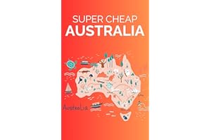 Super Cheap Australia Travel Guide 2026: Enjoy a $10,000 Trip to Australia for under a $1,000 (2026 TRAVEL GUIDE - Super Chea