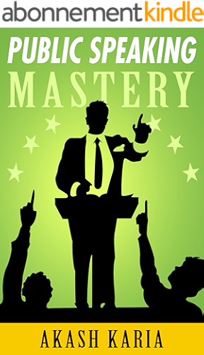 Download PUBLIC SPEAKING MASTERY - Speak Like a Winner: Public Speaking Techniques to Make You Twice the Speaker in Half the Time (English Edition) PDF