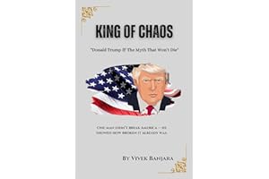 King of Chaos: Donald Trump & The Myth That Won't Die (Power and Throne)