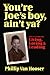 You're Joe's boy, ain't ya? Life's Lessons for Living, Loving, &amp; Leading - Book by Phillip Van Hooser
