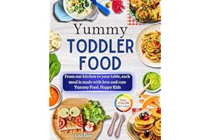 Yummy Toddler Food: From our kitchen to your table, each meal is made with love and care,Yummy Food, Happy Kids