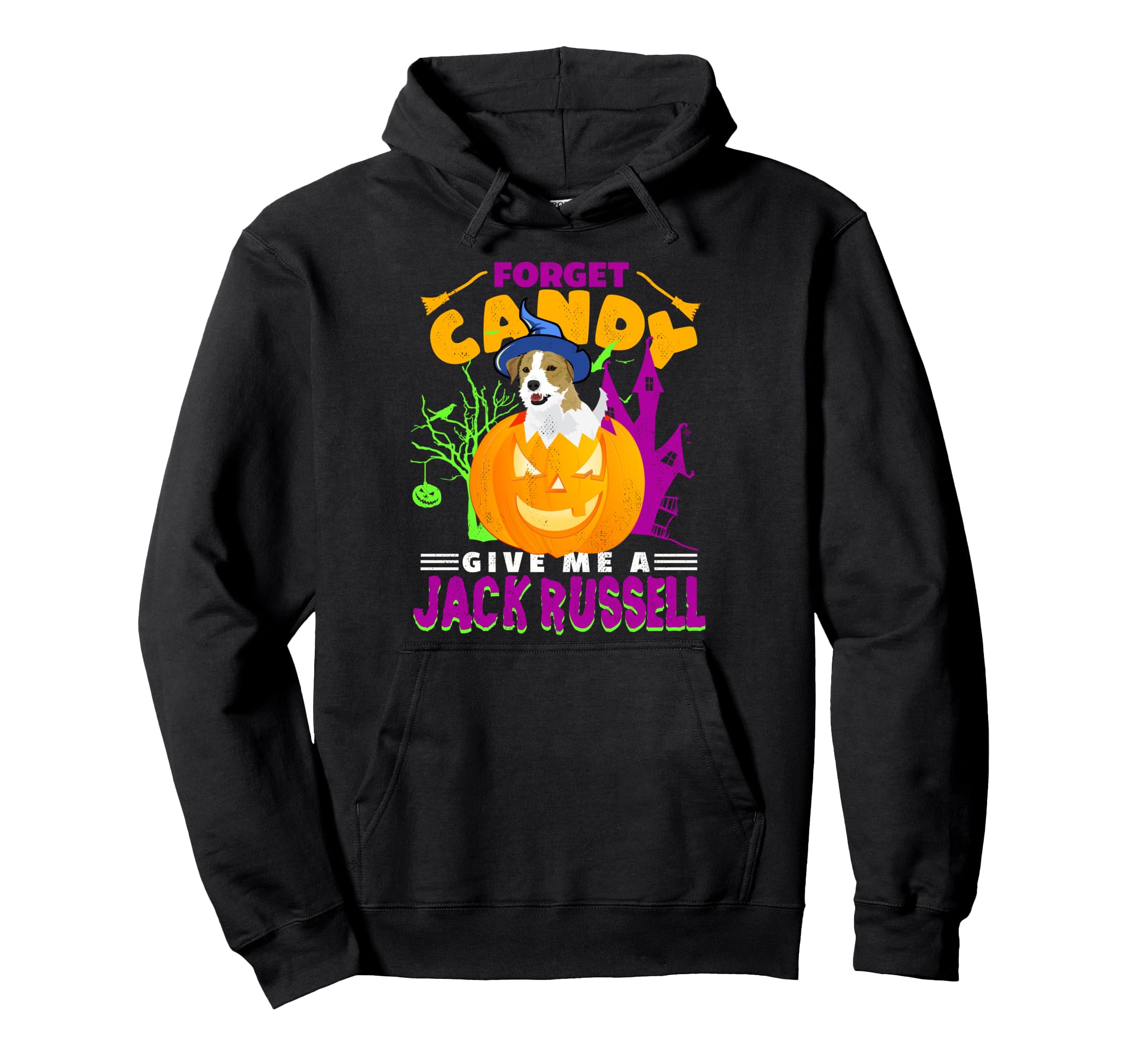 Forget Candy Give Me A Jack Russell Pullover Hoodie