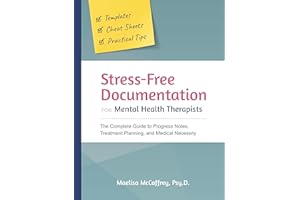 Stress-Free Documentation for Mental Health Therapists: The Complete Guide to Progress Notes, Treatment Planning, and Medical