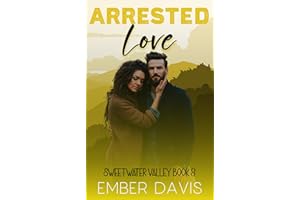 Arrested Love (Sweetwater Valley Book 8)