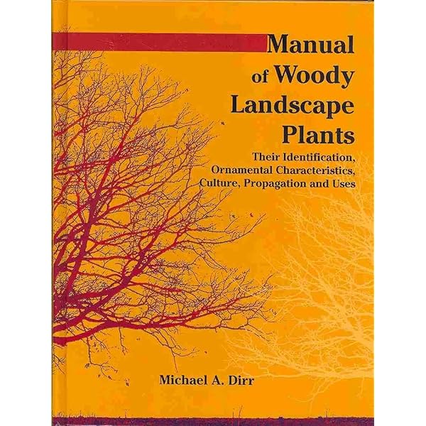 Manual of Woody Landscape Plants: Their Identification, Ornamental