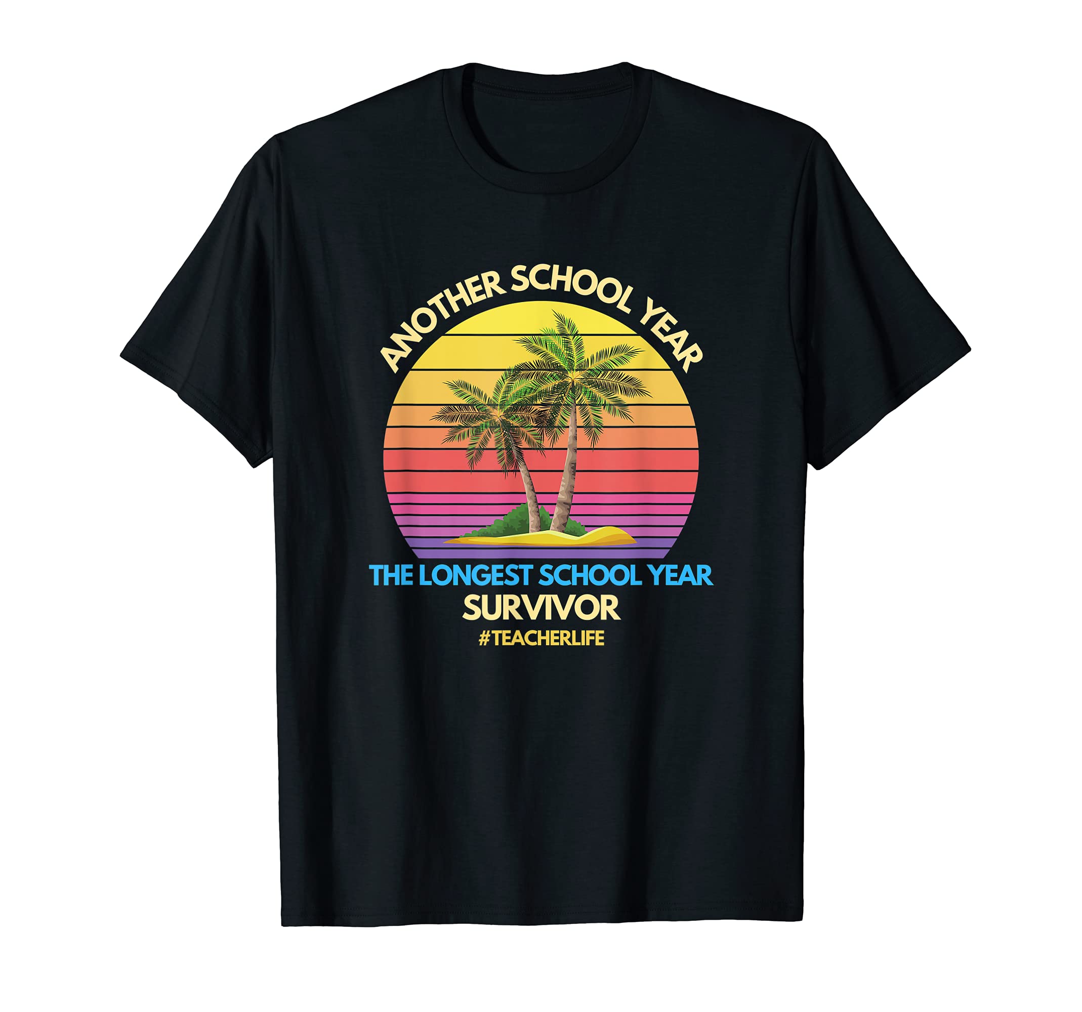 The Longest School Year Ever Survival End Of School Teacher T-Shirt
