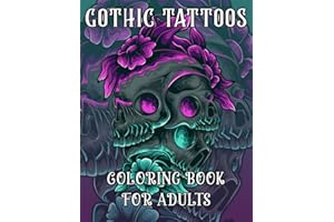 Gothic Tattoo Coloring Book For Adults: 60 Unique Project Tattoo adult coloring book for anxiety relief with skulls, Dragons, Snakes, And dark fantasy scenes.Tattoo coloring books for inmates.