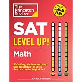 SAT Level Up! Math: 300+ Easy, Medium, and Hard Drill Questions for Scoring Success on the Digital SAT (College Test Preparation)