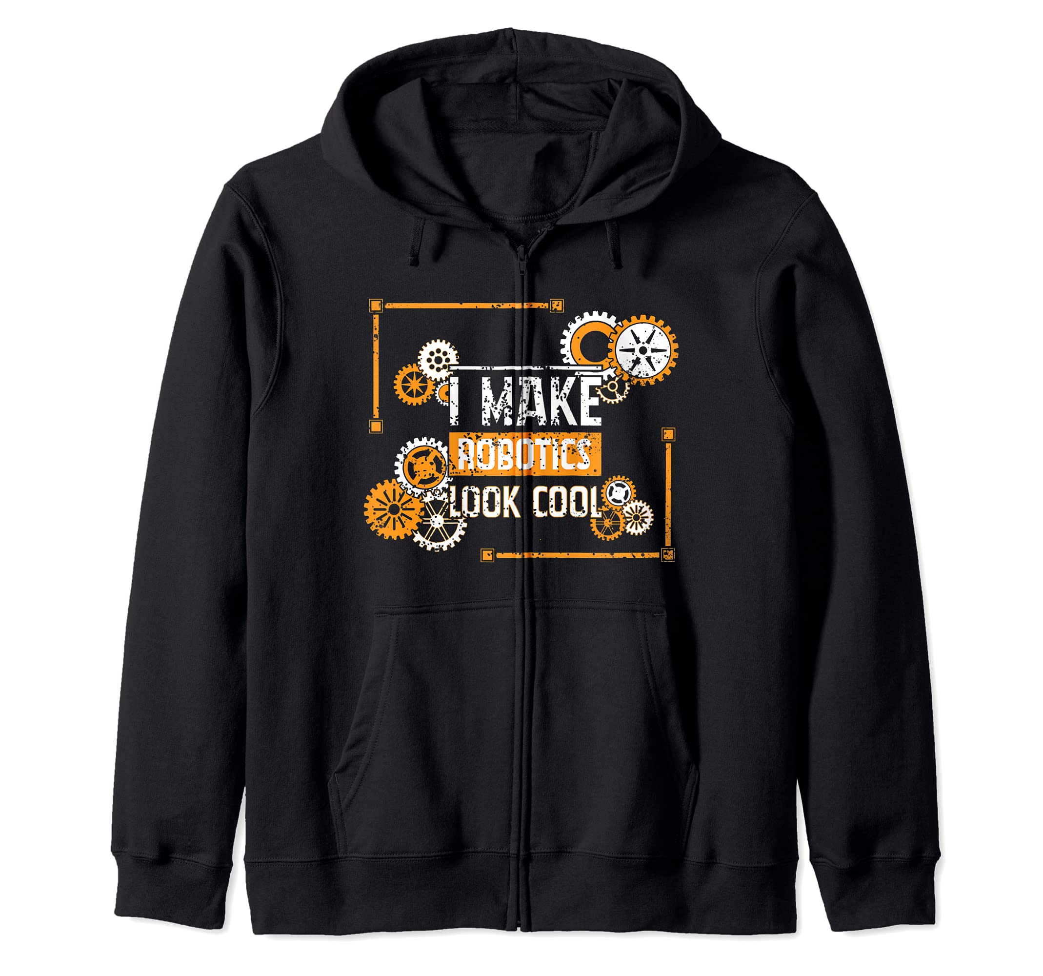 Funny Nerd I Make Robotics Look Cool Engineering Distressed Zip Hoodie