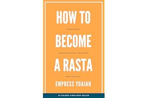 How to Become a Rasta: Rastafari, Rasta Beliefs & Rastafarian Culture (Rastafarianism for Beginners)