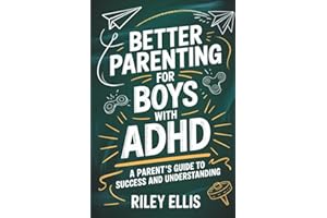 Better Parenting for Boys with ADHD: A Parent's Guide to Success and Understanding (Mental Health for Everyday Warriors)