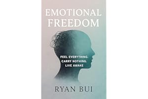 Emotional Freedom: Feel Everything. Carry Nothing. Live Awake