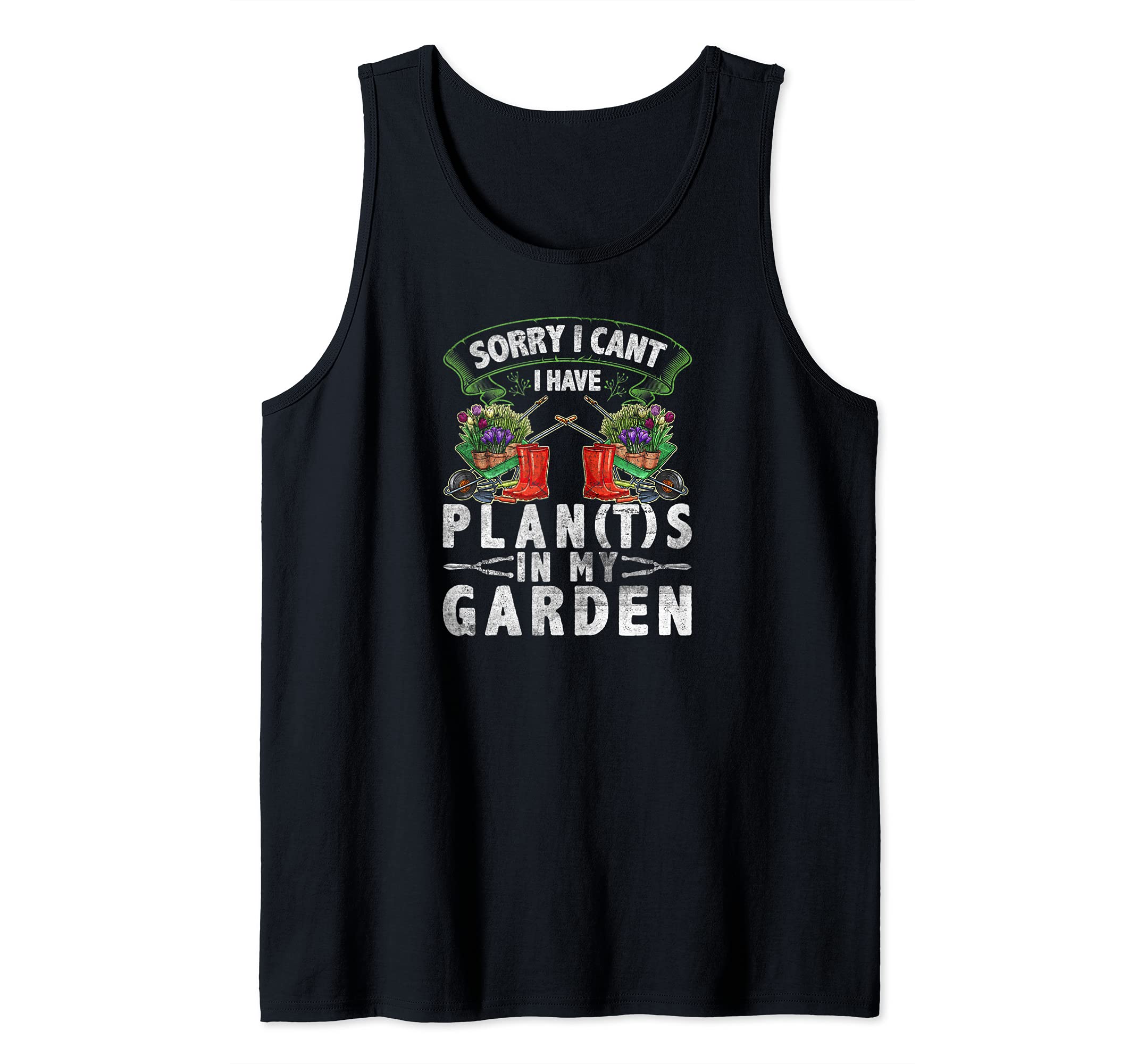 Sorry I Cant I Have Plants In My Garden Pun Funny Gardener Tank Top