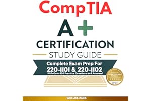 CompTIA A+ Certification Study Guide: Complete Exam Prep for 220-1101 & 220-1102, with 400+ Practice Questions