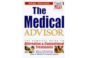 The Medical Advisor: The Complete Guide to Alternative & Conventional Treatments : Home Edition