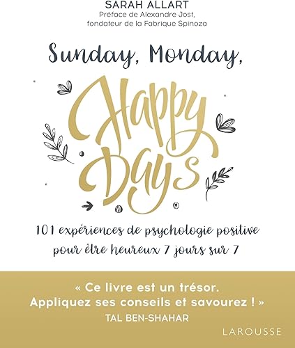 Download Sunday, Monday, Happy Days: 101 expériences de psychologie positive pour être heureux 7 jours sur 7 PDF