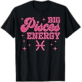 Big Pisces Energy Women Girls Zodiac Sign Birthday Queen T-Shirt