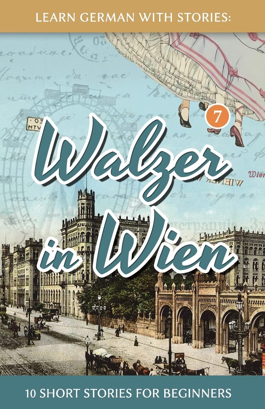 Learn German With Stories: Walzer in Wien - 10 Short Stories For Beginners: 7 (Dino lernt Deutsch - Simple German Short Stories For Beginners)