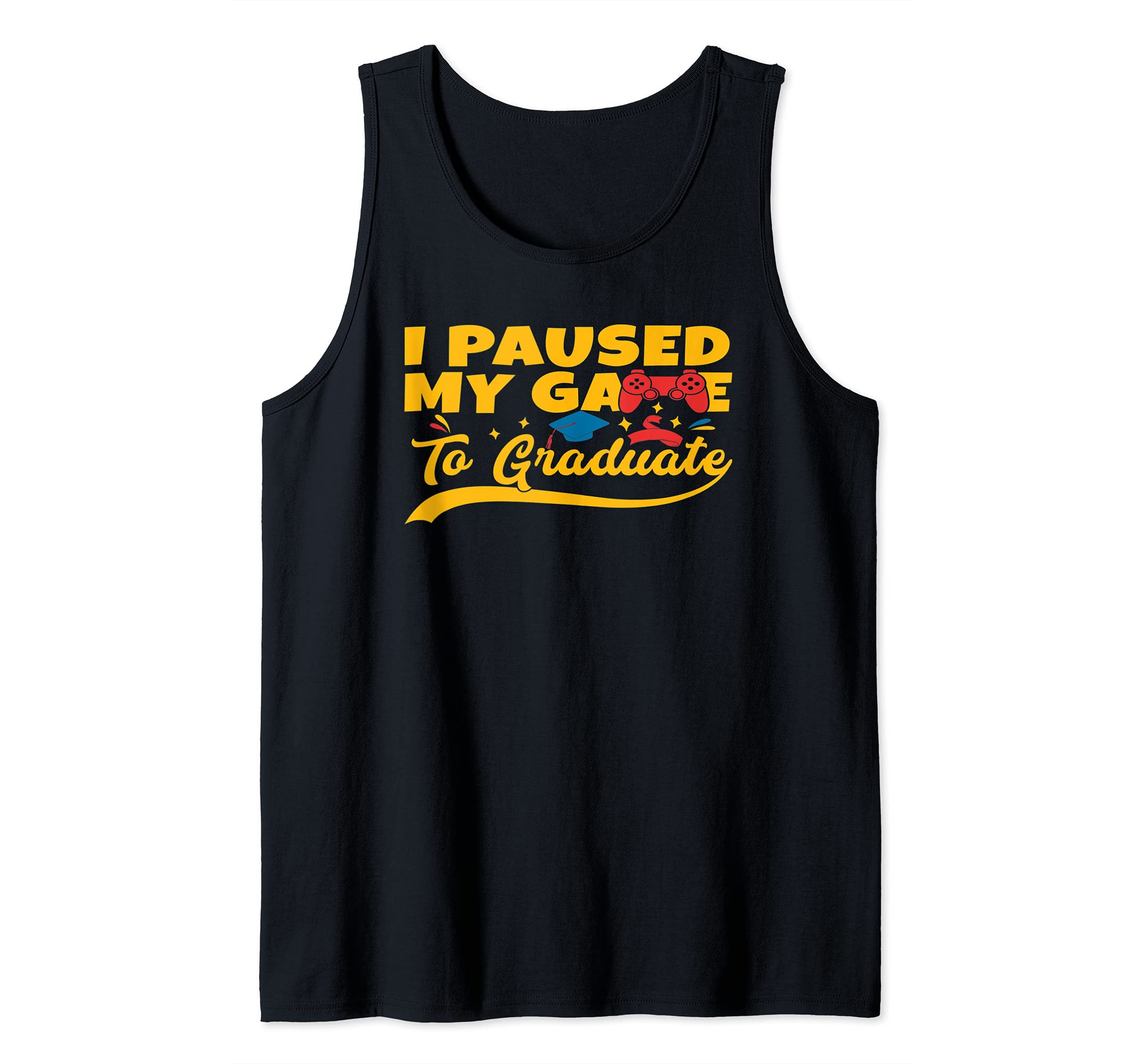 I Paused My Game To Graduate Graduation Gaming Video Game Tank Top โ image 1