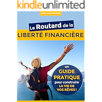 Le Routard de la LIBERTÉ FINANCIÈRE : un Guide Pratique pour construire la vie de vos rêves + CAHIER PRATIQUE (Quitter… book cover Le Routard de la LIBERTÉ FINANCIÈRE : un Guide Pratique pour construire la vie de vos rêves + CAHIER PRATIQUE (Quitter… book cover