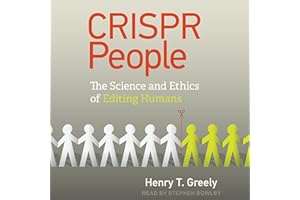 CRISPR People: The Science and Ethics of Editing Humans