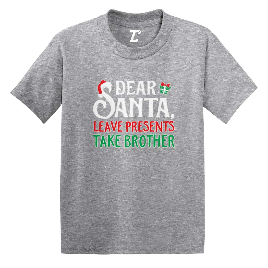Dear Santa, Leave Presents Take Brother Infant T Shirt
