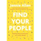 Find Your People: Building Deep Community in a Lonely World