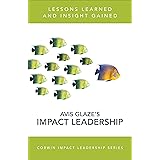 Reaching the Heart of Leadership: Lessons Learned, Insights Gained, Actions Taken (Corwin Impact Leadership Series)