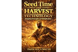 Seed Time and Harvest Technology: Kingdom Principles of Multiplication