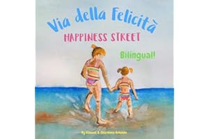 Happiness Street - Via della Felicità: Α bilingual children's picture book in English and Italian (Italian Bilingual Books - 