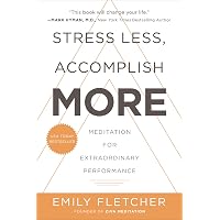 Stress Less, Accomplish More: Meditation for Extraordinary ...