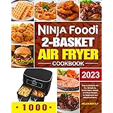 Ninja Foodi 2-Basket Air Fryer Cookbook: Easy & Delicious Air Fry, Dehydrate, Roast, Bake, Reheat, and More Recipes for Begin
