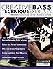 Creative Bass Technique Exercises: 70 Melodic Exercises to Develop ...