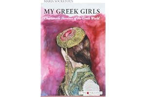 My Greek Girls: Charismatic Heroines of the Greek World