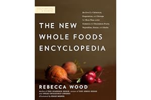 The New Whole Foods Encyclopedia: A Comprehensive Resource for Healthy Eating