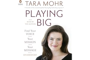 Playing Big: Find Your Voice, Your Mission, Your Message
