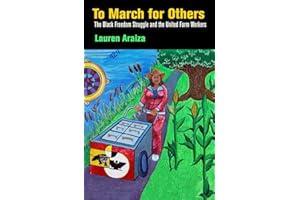 To March for Others: The Black Freedom Struggle and the United Farm Workers (Politics and Culture in Modern America)