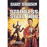 A Stainless Steel Trio: A Stainless Steel Rat Is Born, The Stainless Steel Rat Gets Drafted, The Stainless Steel Rat Sings th